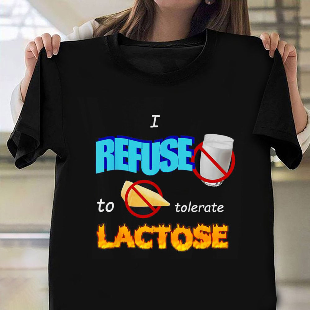 I Refuse To Tolerate Lactose Shirt Funny Saying T-Shirts Gifts For Sister