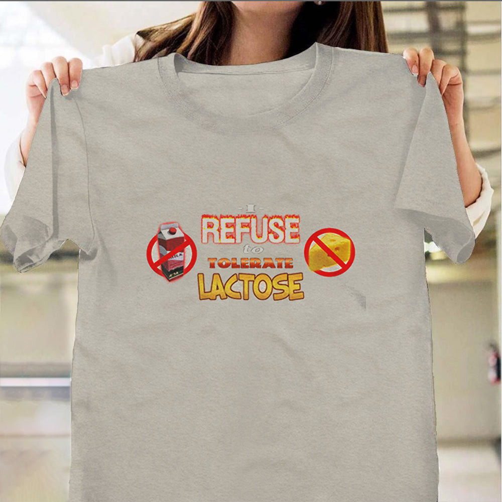 I Refuse To Tolerate Lactose T-Shirt Funny Shirt Sayings For Adults I Refuse To Tolerate Lactose T-Shirt Funny Shirt Sayings For Adults