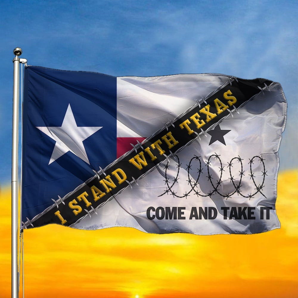I Stand With Texas Flag Come And Take It Flag I Stand With Texas Flag Come And Take It Flag