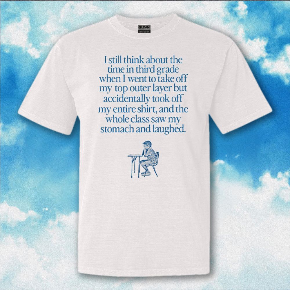 I Still Think About The Time In Third Grade Shirt Funny Sayings T-Shirt Gifts For Friends I Still Think About The Time In Third Grade Shirt Funny Sayings T-Shirt Gifts For Friends