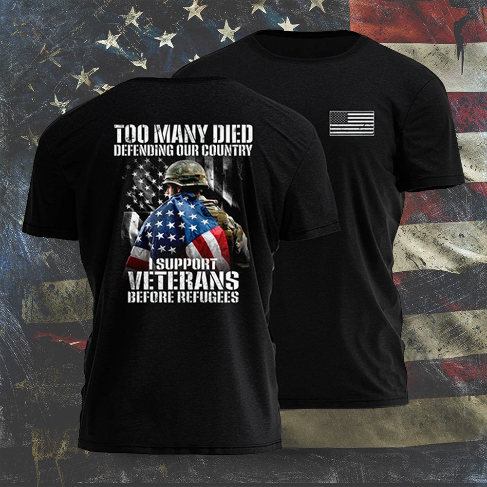 I Support Veterans Before Illegals Shirt Proud American Veteran T-Shirt Gifts For Father I Support Veterans Before Illegals Shirt Proud American Veteran T-Shirt Gifts For Father