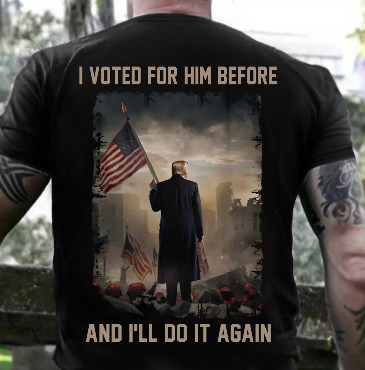 I Voted For Him Before And I'll Do It Again Shirt Patriotic Tee Shirt Merch I Voted For Him Before And I'll Do It Again Shirt Patriotic Tee Shirt Merch
