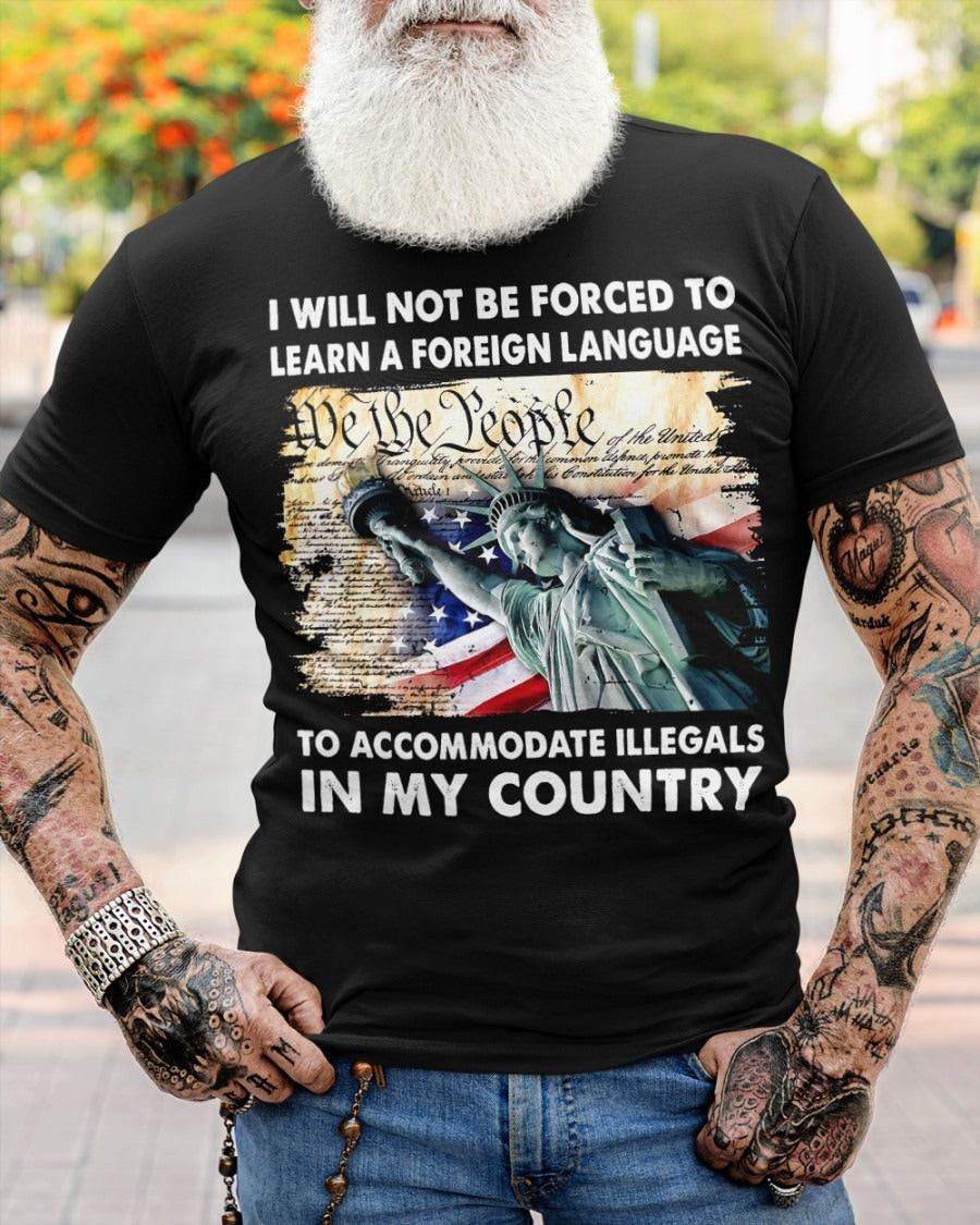 I Will Not Forced To Learn A Foreign Language Shirt We The People Patriotic T-Shirts I Will Not Forced To Learn A Foreign Language Shirt We The People Patriotic T-Shirts