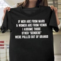 If Men Are From Mars And Women Are From Venus Shirt Those Other Genders Were Pulled Out If Men Are From Mars And Women Are From Venus Shirt Those Other Genders Were Pulled Out