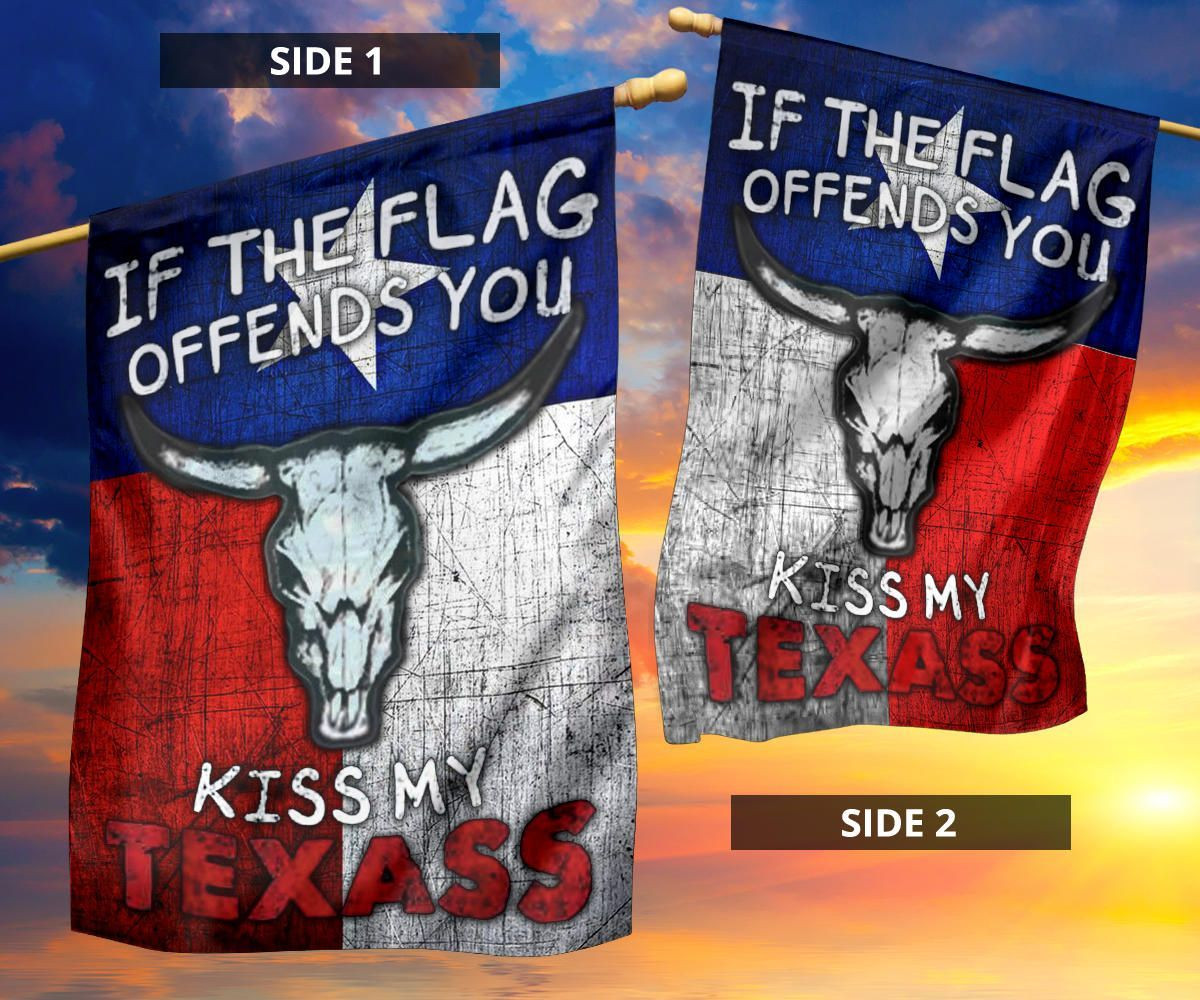 If The Flag Offend You Kiss My Texass Flag Patriotic Humor Texas Inside Outside Decor If The Flag Offend You Kiss My Texass Flag Patriotic Humor Texas Inside Outside Decor