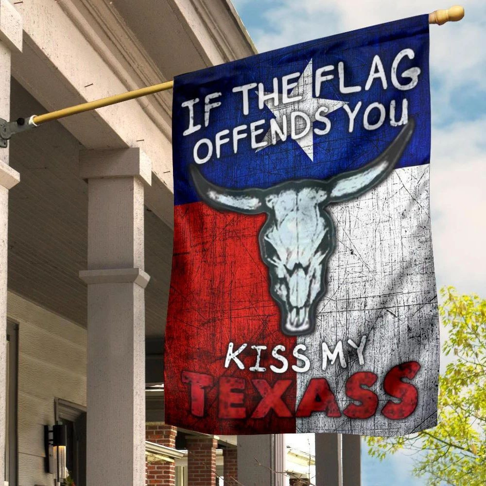 If The Flag Offend You Kiss My Texass Flag Patriotic Humor Texas Inside Outside Decor If The Flag Offend You Kiss My Texass Flag Patriotic Humor Texas Inside Outside Decor