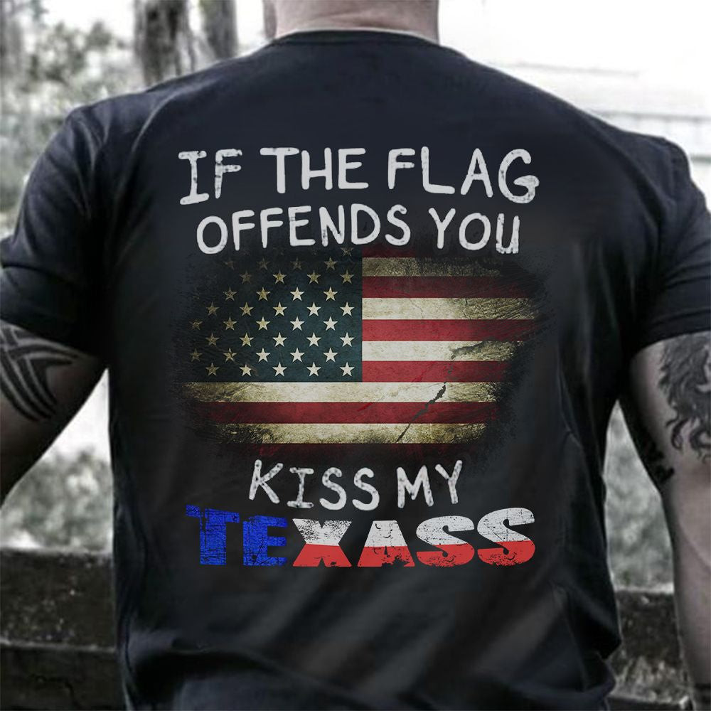 If The Flag Offends You Kiss My Texass Shirt Proud Texan Texas T-Shirt Mens Gift If The Flag Offends You Kiss My Texass Shirt Proud Texan Texas T-Shirt Mens Gift