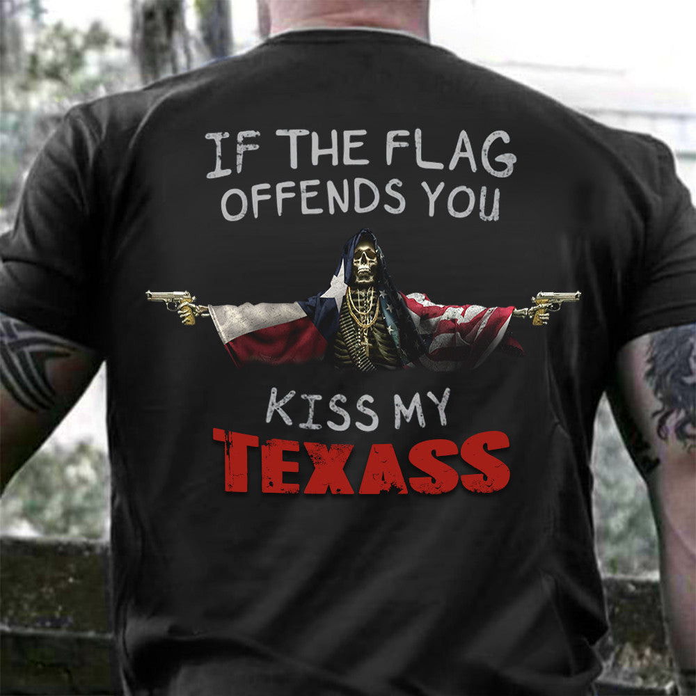 If The Flag Offends You Kiss My Texass Shirt Texas Lover Skull Apparel Gifts For Father If The Flag Offends You Kiss My Texass Shirt Texas Lover Skull Apparel Gifts For Father