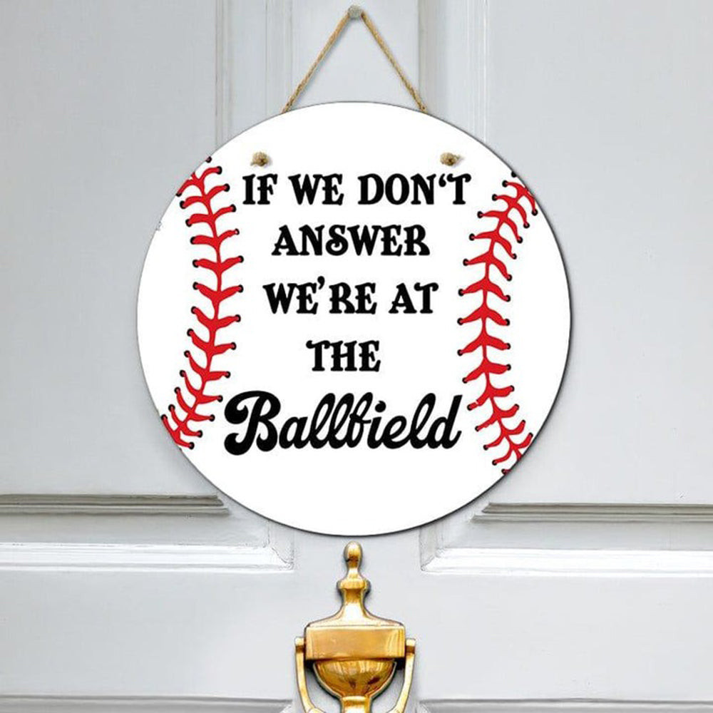 If We Don't Answer We're At The Ballfield Baseball Door Sign Baseball Home Decor Signs If We Don't Answer We're At The Ballfield Baseball Door Sign Baseball Home Decor Signs