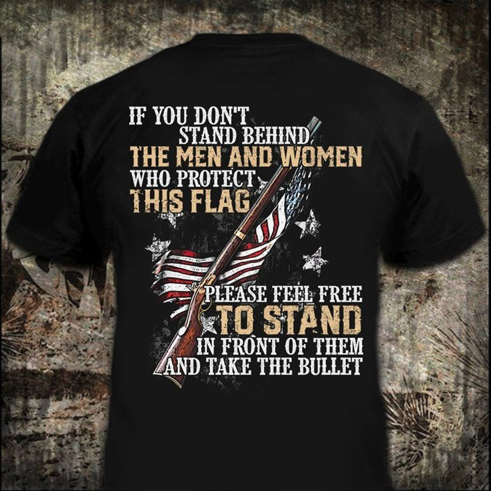 If You Don't Stand Behind The Men Women Who Protect This Flag Shirt Mens Patriotic Tee If You Don't Stand Behind The Men Women Who Protect This Flag Shirt Mens Patriotic Tee