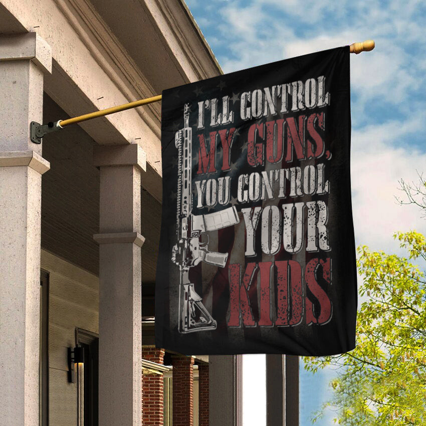I'll Control My Guns You Control Your Kids Flag 2nd Amendment Patriotic Flag Funny Merch I'll Control My Guns You Control Your Kids Flag 2nd Amendment Patriotic Flag Funny Merch