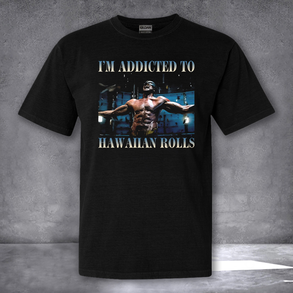 I'm Addicted To Hawaiian Rolls Wolverine Shir Gifts For Fan I'm Addicted To Hawaiian Rolls Wolverine Shir Gifts For Fan
