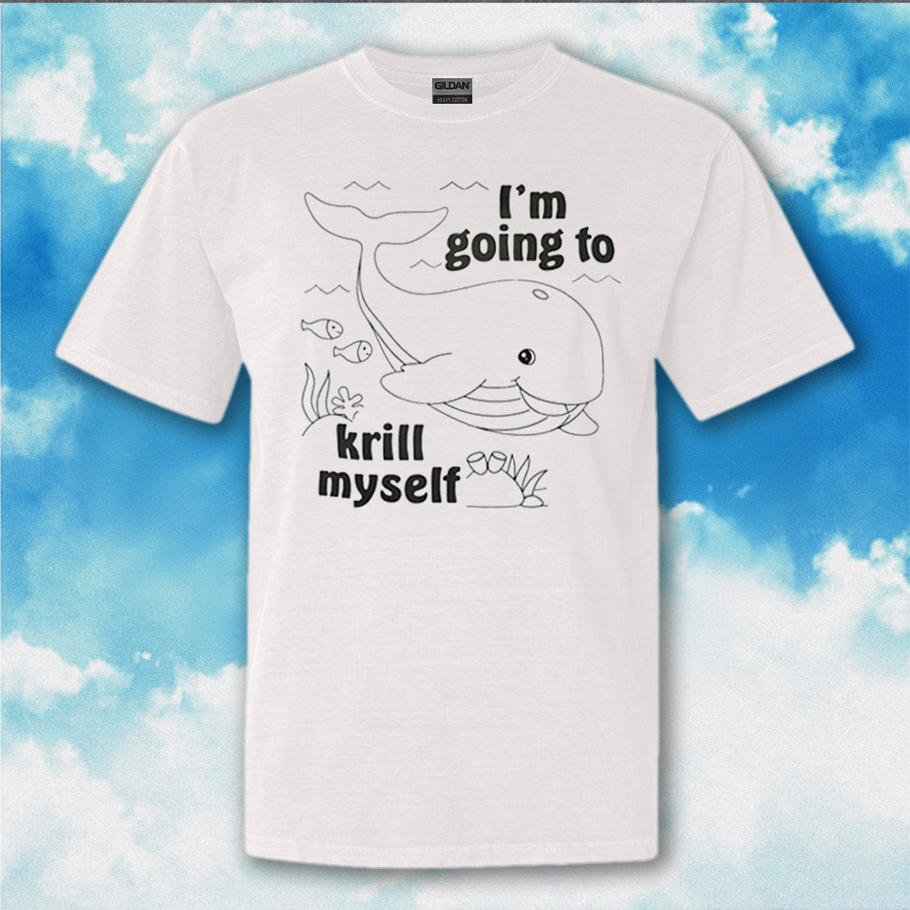 I'm Going To Krill Myself Shirt Funny Cute Whale T-Shirt Gifts For Bestie