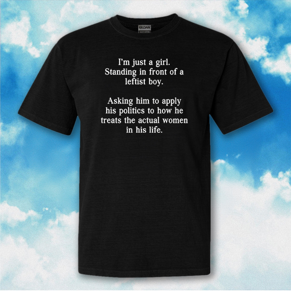 I'm Just A Girl Standing In Front Of A Leftist Boy T-Shirt Feminist Shirt Women's Rights Gifts I'm Just A Girl Standing In Front Of A Leftist Boy T-Shirt Feminist Shirt Women's Rights Gifts