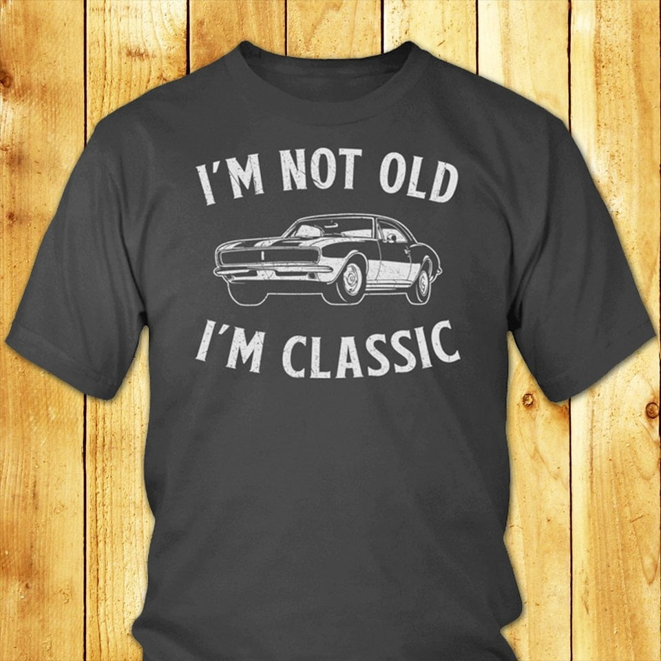 I'm Not Old I'm Classic T-Shirt Car Graphic Tee Shirt Gifts For Car Lovers I'm Not Old I'm Classic T-Shirt Car Graphic Tee Shirt Gifts For Car Lovers