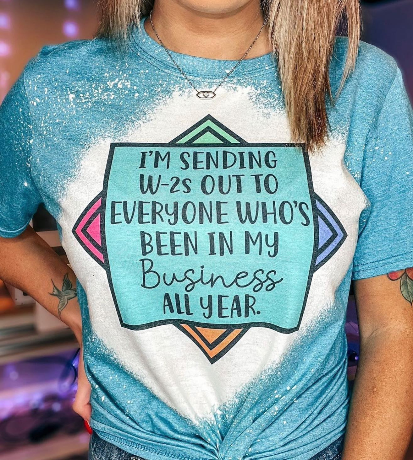 I'm Sending W-2S Out To Every Who's Been In My Business All Year Shirt For Ladies I'm Sending W-2S Out To Every Who's Been In My Business All Year Shirt For Ladies
