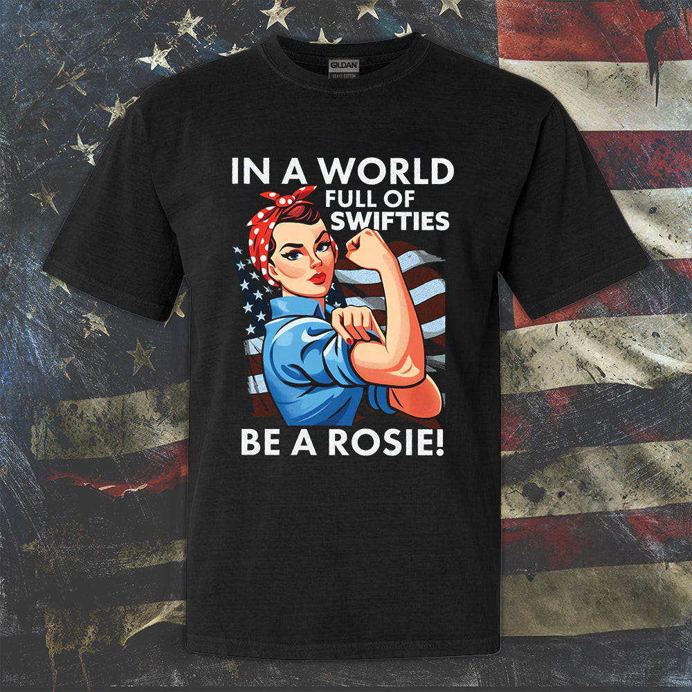 In A World Full Of Swifties Be A Rosie Shirt Funny Women's T-Shirt Gifts For Girlfriend In A World Full Of Swifties Be A Rosie Shirt Funny Women's T-Shirt Gifts For Girlfriend