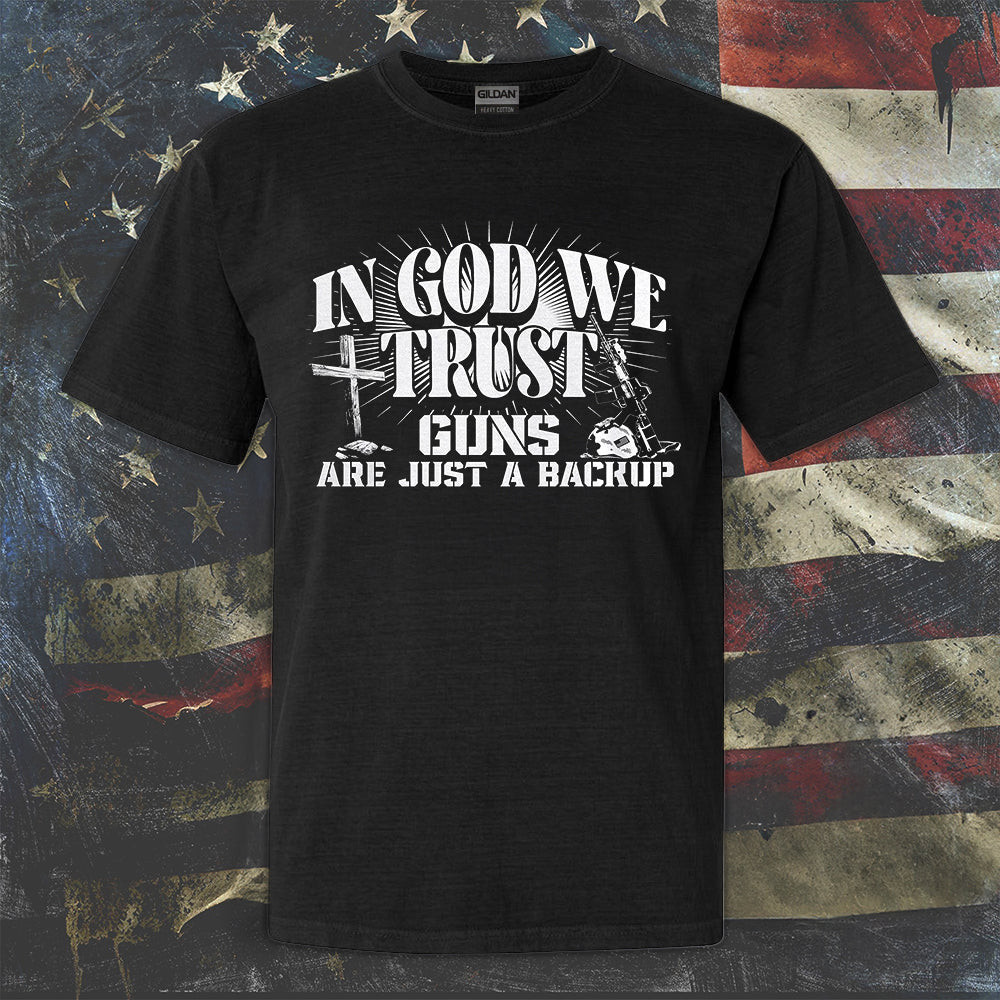 In God We Trust Guns Are Just A Backup Shirt Pro Gun T-Shirt Patriotic Tees Gifts For Christian In God We Trust Guns Are Just A Backup Shirt Pro Gun T-Shirt Patriotic Tees Gifts For Christian