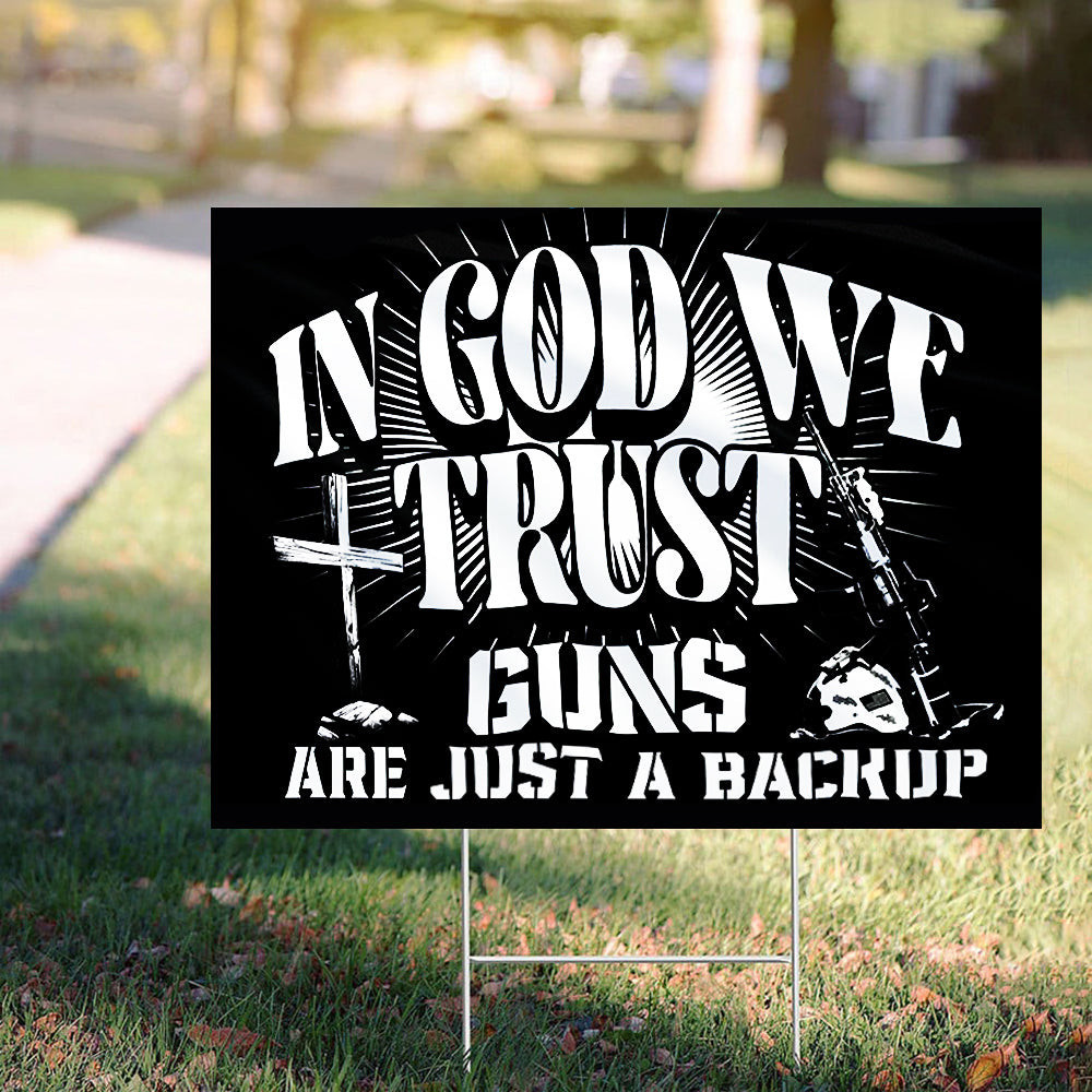 In God We Trust Guns Are Just A Backup Yard Sign Support Gun Rights Lawn Sign Patriotic Merch In God We Trust Guns Are Just A Backup Yard Sign Support Gun Rights Lawn Sign Patriotic Merch