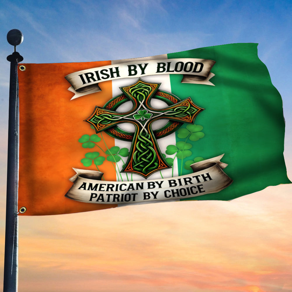 Irish By Blood American By Birth Patriot By Choice Flag St Patrick's Day Flags Gifts For Irish Irish By Blood American By Birth Patriot By Choice Flag St Patrick's Day Flags Gifts For Irish