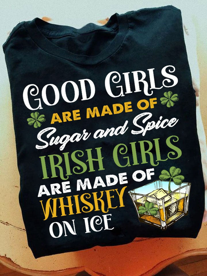 Irish Girls Are Made Of Whiskey On Ice Shirt St Patrick's Day Irish Gifts For Her Irish Girls Are Made Of Whiskey On Ice Shirt St Patrick's Day Irish Gifts For Her