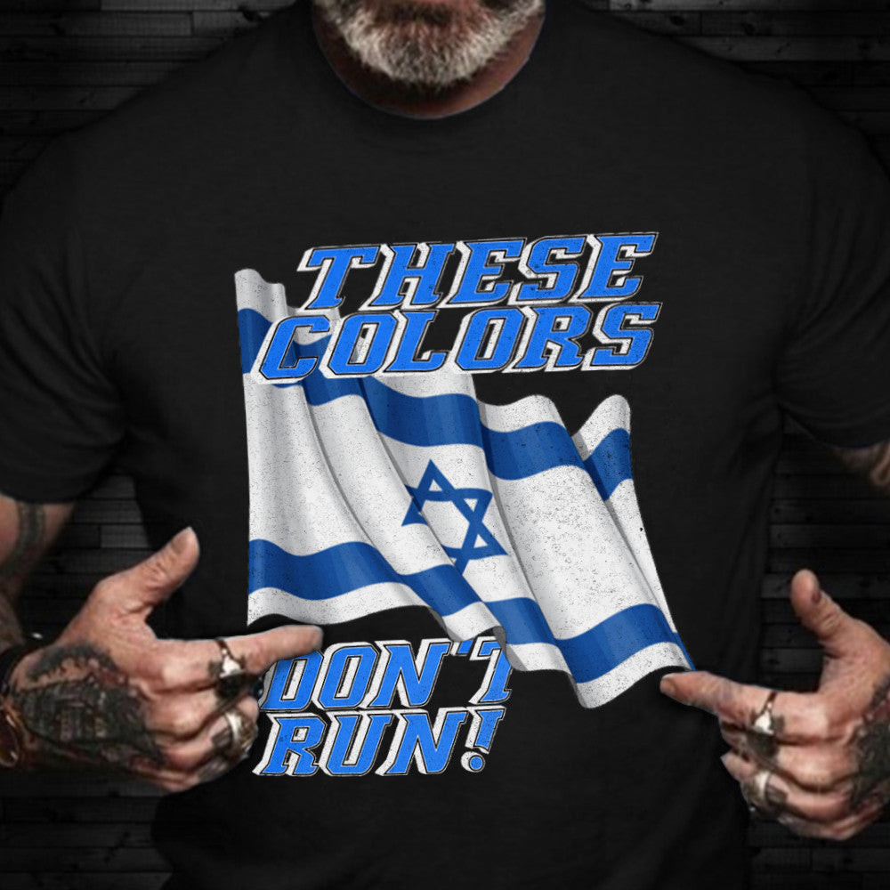 Israel Flag These Colors Don't Run T-Shirt Support Israel Clothing Israel Flag These Colors Don't Run T-Shirt Support Israel Clothing