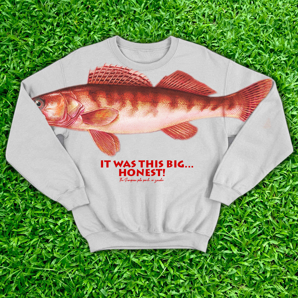 It Was This Big Fish Sweatshirt Ask Me How Big It Was Sweatshirt Honest Big Fish Sweatshirt