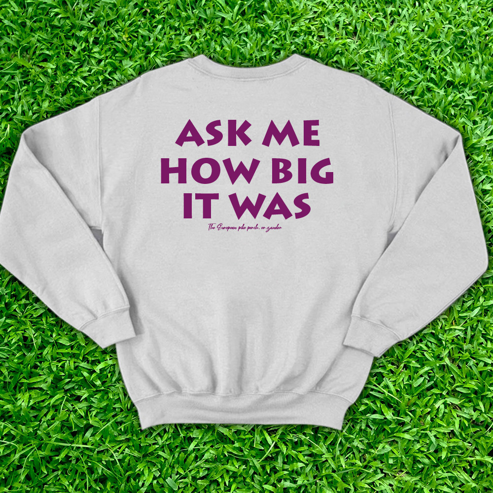 It Was This Big Fish Sweatshirt Ask Me How Big It Was Sweatshirt Honest Big Fish Sweatshirt