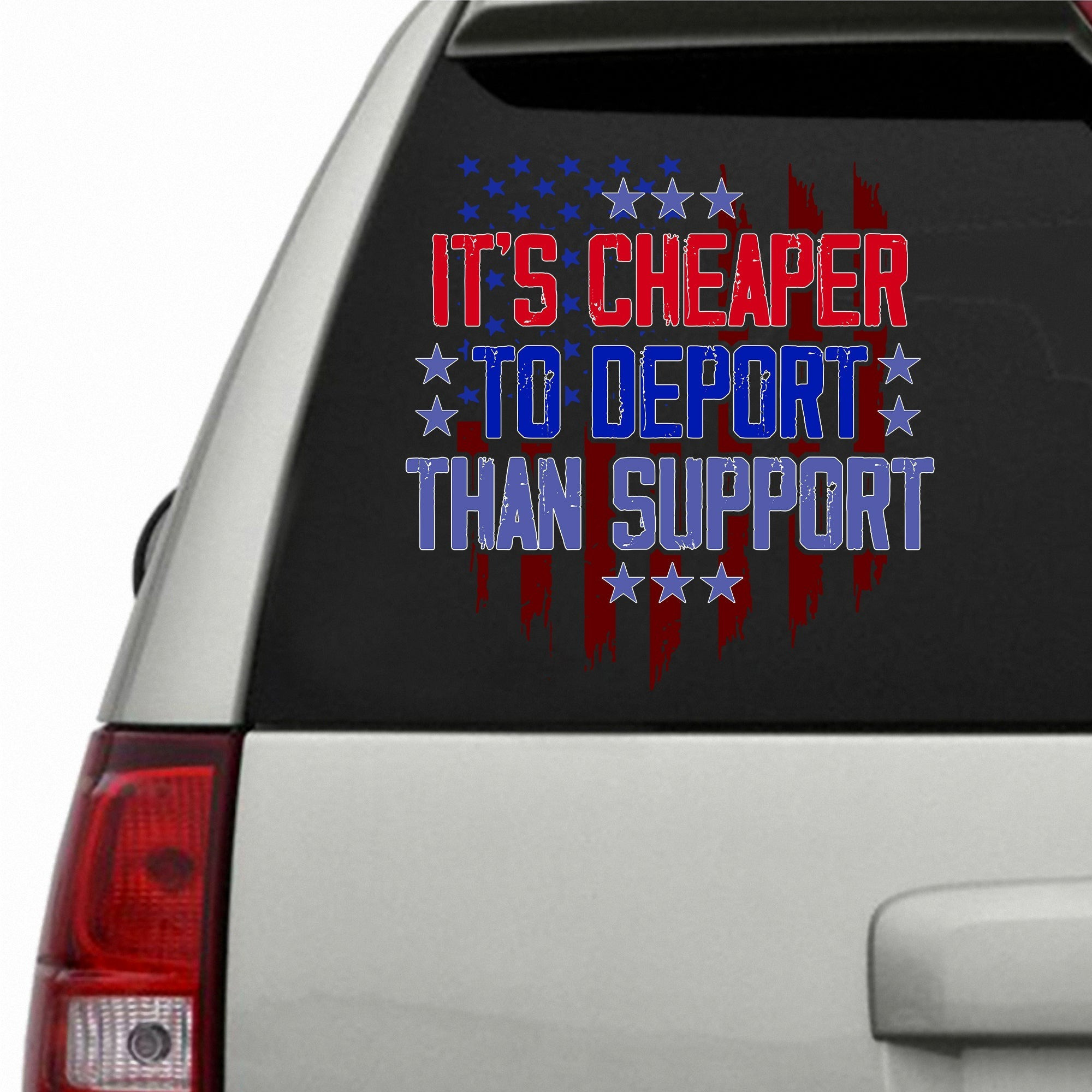 It's Cheper To Deport Than Support Car Sticker Merchandise Car Decal Decor It's Cheper To Deport Than Support Car Sticker Merchandise Car Decal Decor