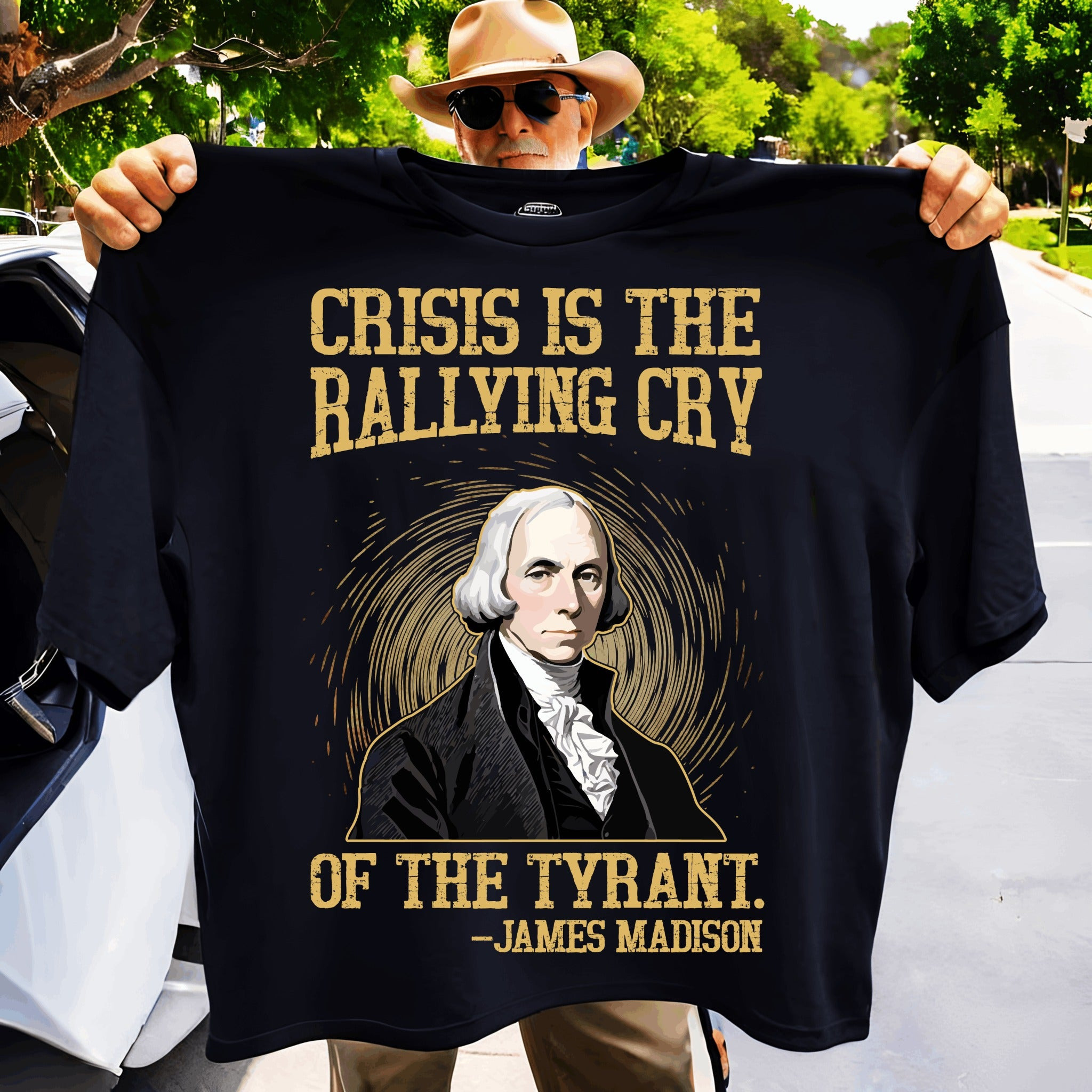 James Madison Crisis Is The Rallying Cry Of The Tyrant Shirt Patriotic Tee Shirt Gift James Madison Crisis Is The Rallying Cry Of The Tyrant Shirt Patriotic Tee Shirt Gift