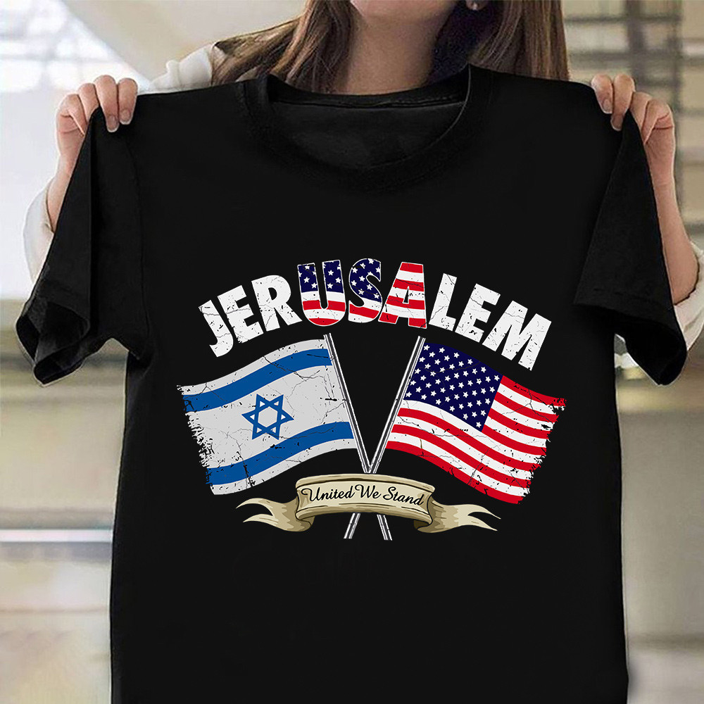Jerusalem United We Stand With Israel T-Shirt American And Israeli Flag Shirt For Supporters Jerusalem United We Stand With Israel T-Shirt American And Israeli Flag Shirt For Supporters