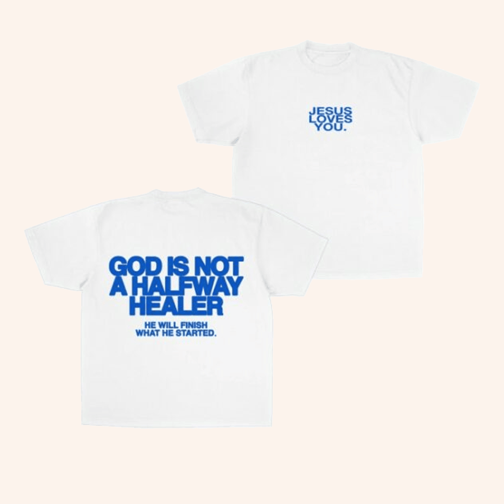 Jesus Loves You Merch God Is Not A Halfway Healer T-Shirt Christian Christmas Gifts Jesus Loves You Merch God Is Not A Halfway Healer T-Shirt Christian Christmas Gifts