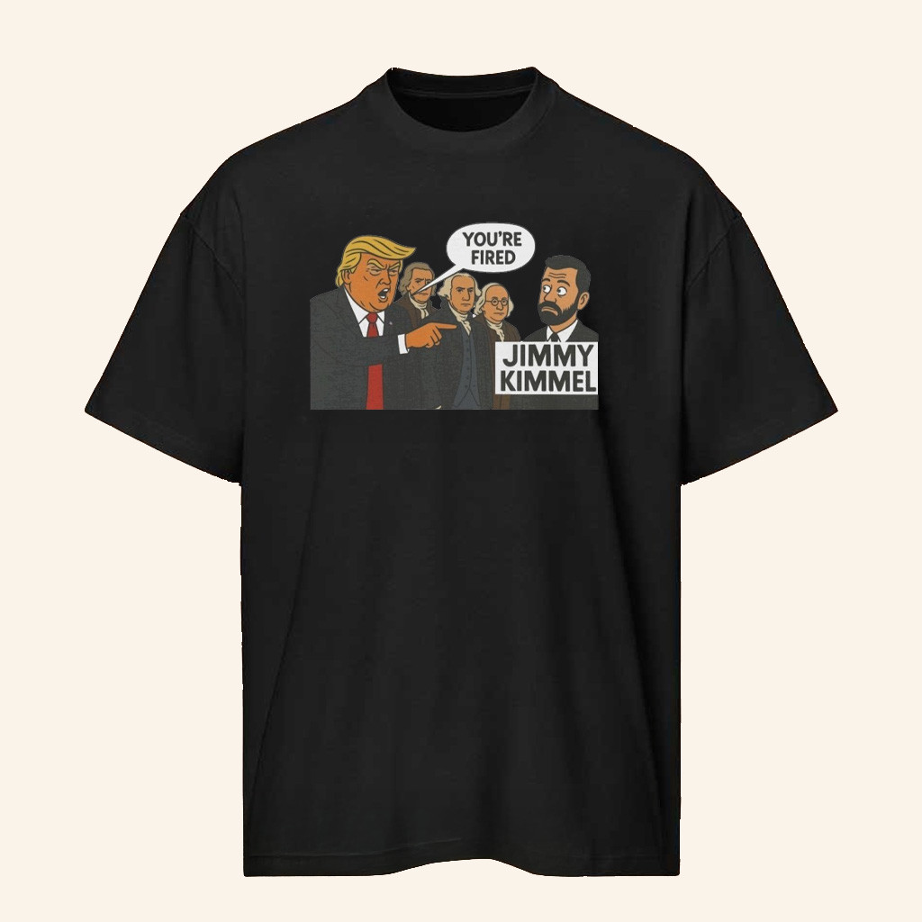 Jimmy Kimmel Fired Shirt Black Trump You're Fired Jimmy Kimmel T-Shirt Funny Gifts Jimmy Kimmel Fired Shirt Black Trump You're Fired Jimmy Kimmel T-Shirt Funny Gifts