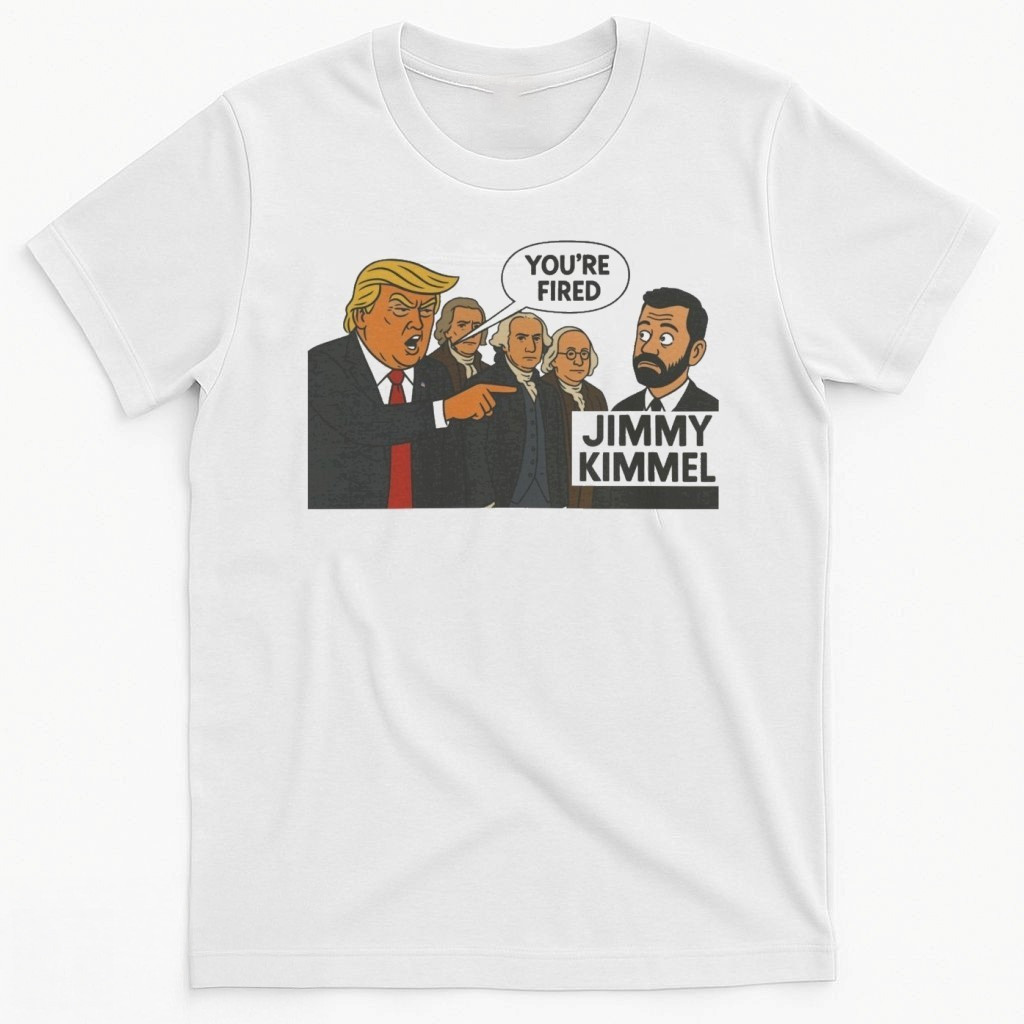 Jimmy Kimmel Fired Shirt Trump You're Fired Jimmy Kimmel T-Shirt Gifts For Dad Jimmy Kimmel Fired Shirt Trump You're Fired Jimmy Kimmel T-Shirt Gifts For Dad