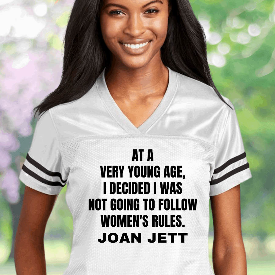 Joan Jett Quote At A Very Young Age Football Jersey For Women Feminism Jersey Gifts For Wife Joan Jett Quote At A Very Young Age Football Jersey For Women Feminism Jersey Gifts For Wife
