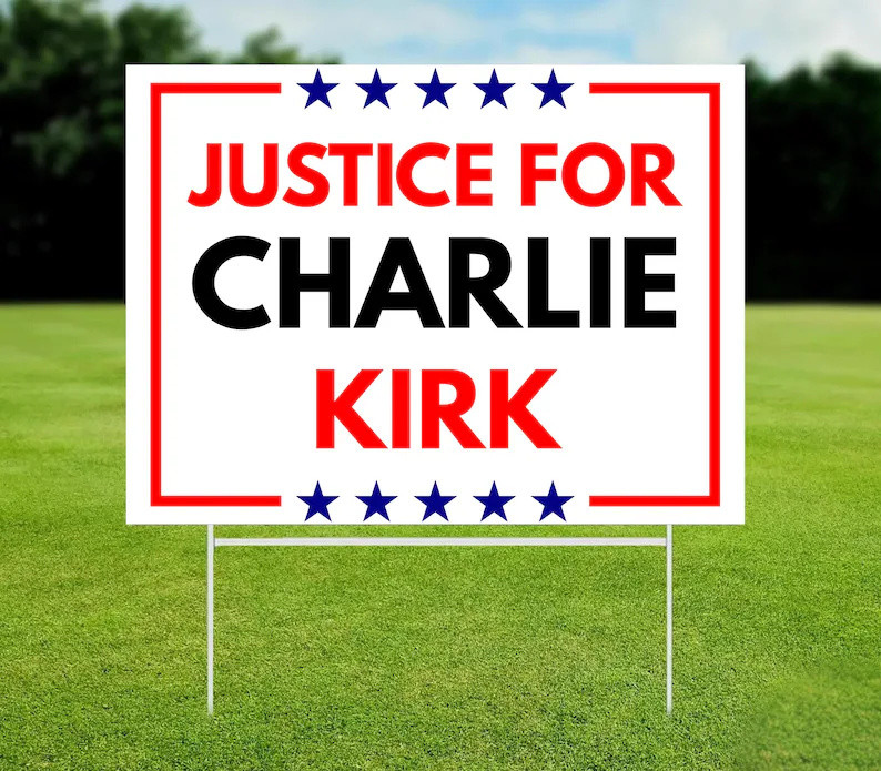 Justice For Charlie Kirk Yard Sign Political Lawn Sign Rip Charlie Kirk Merchandise Justice For Charlie Kirk Yard Sign Political Lawn Sign Rip Charlie Kirk Merchandise