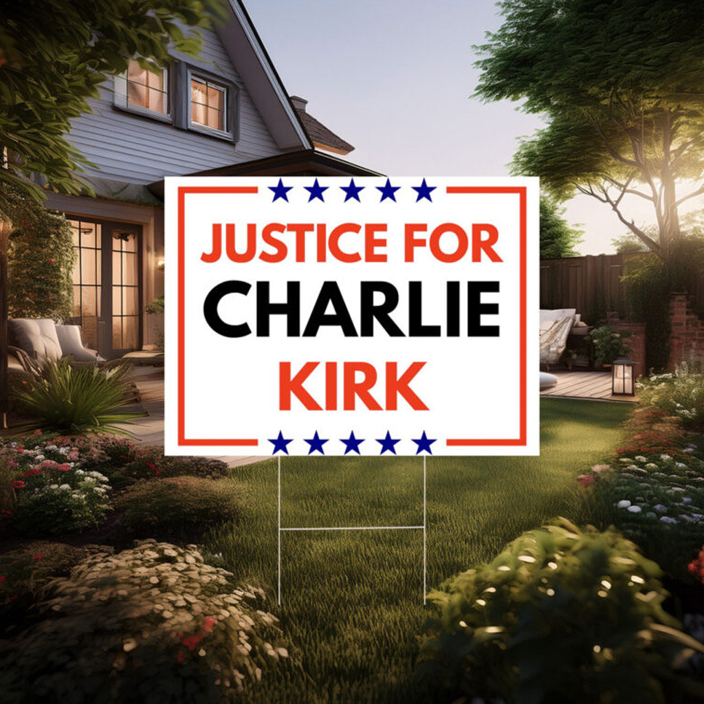 Justice For Charlie Kirk Yard Signs Justice For Charlie Kirk Yard Signs