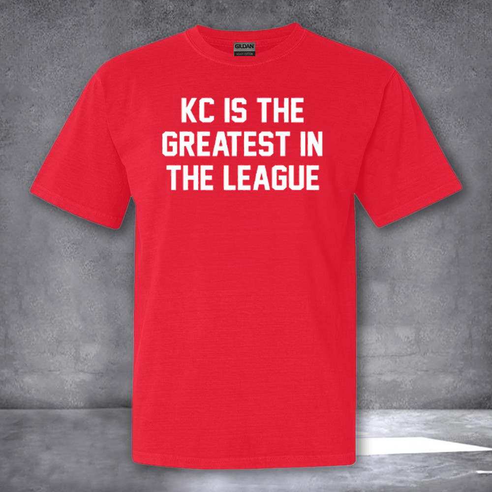 KC Is The Greatest In The League Shirt Gifts For KC Football Fans KC Is The Greatest In The League Shirt Gifts For KC Football Fans