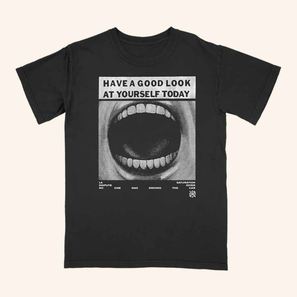 La Dispute Merch Have A Good Look At Yourself Today T-Shirt Christmas Ideas For Him La Dispute Merch Have A Good Look At Yourself Today T-Shirt Christmas Ideas For Him