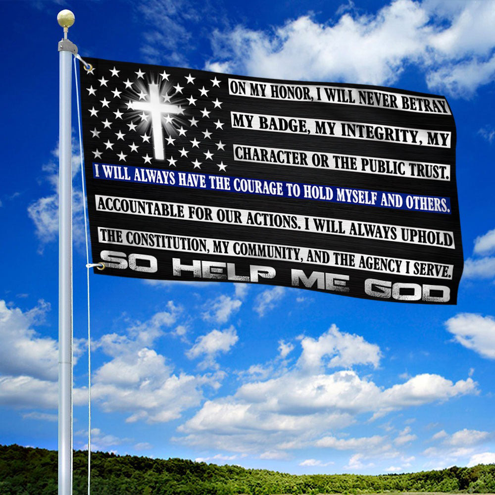 Law Enforcement Thin Blue Line Flag On My Honor I Will Never Betray My Badge My Integrity Law Enforcement Thin Blue Line Flag On My Honor I Will Never Betray My Badge My Integrity