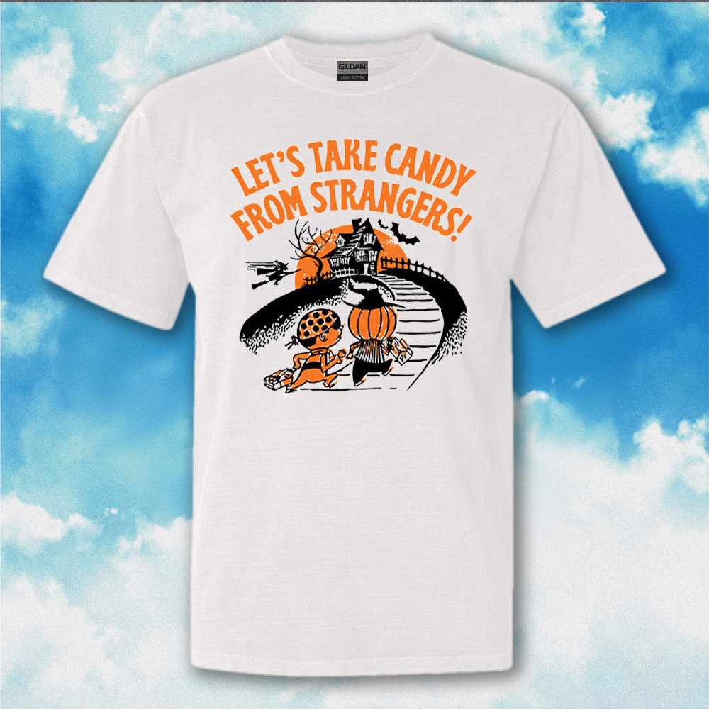 Let's Take Candy From Strangers Halloween Shirt Funny Halloween T-Shirt Gifts For Him Her Let's Take Candy From Strangers Halloween Shirt Funny Halloween T-Shirt Gifts For Him Her
