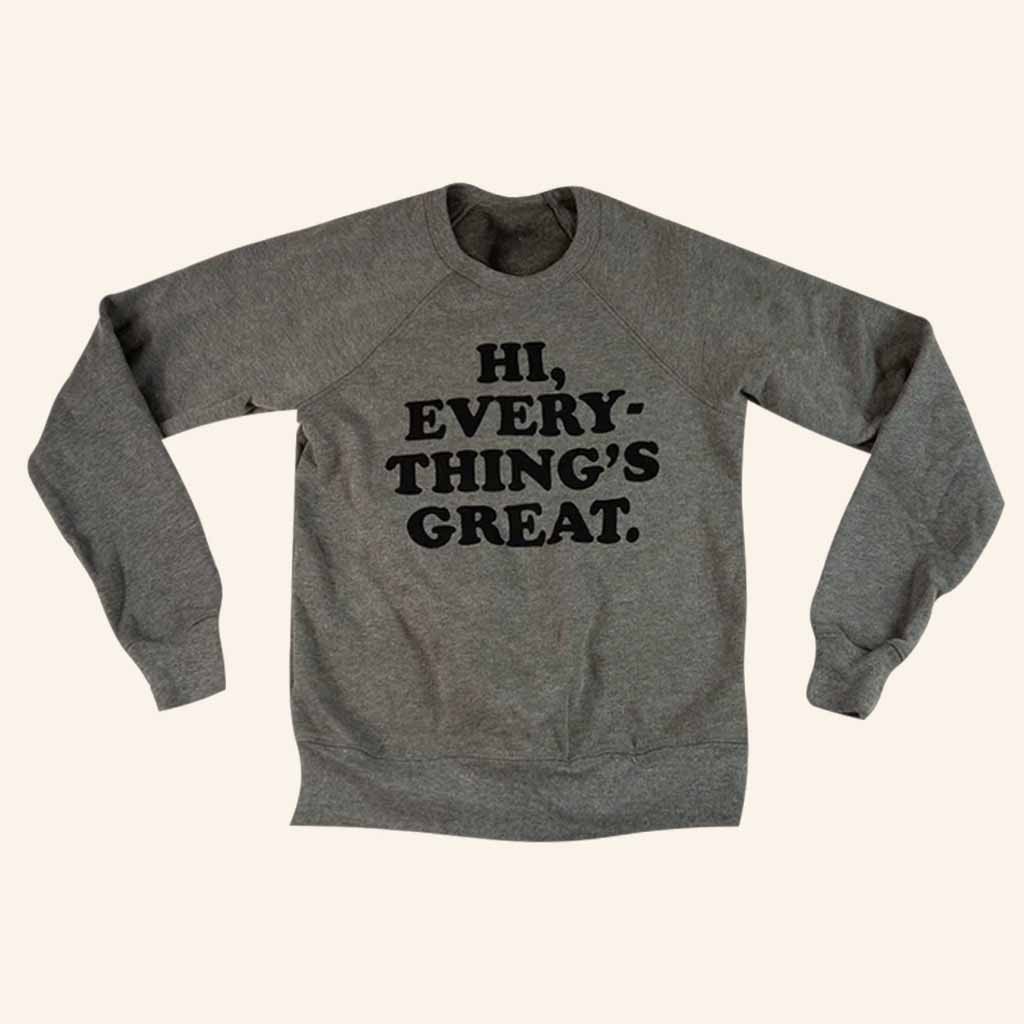 Limbeck Merch Hi Everything's Great Sweatshirt Gifts For Besties Limbeck Merch Hi Everything's Great Sweatshirt Gifts For Besties