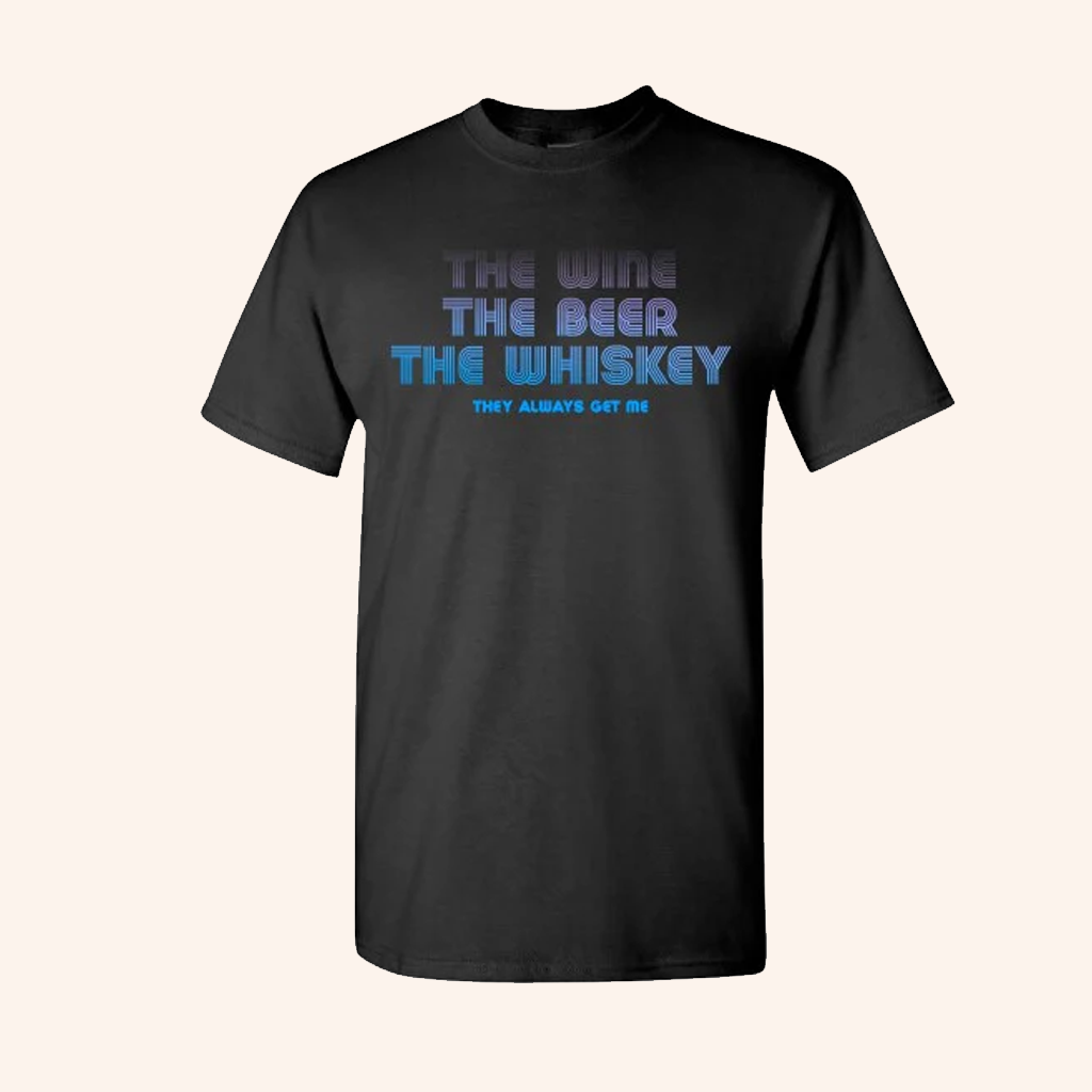 Little Big Town Merch Wine Beer Whiskey T-Shirt They Always Get Me Shirt Gifts For Husband