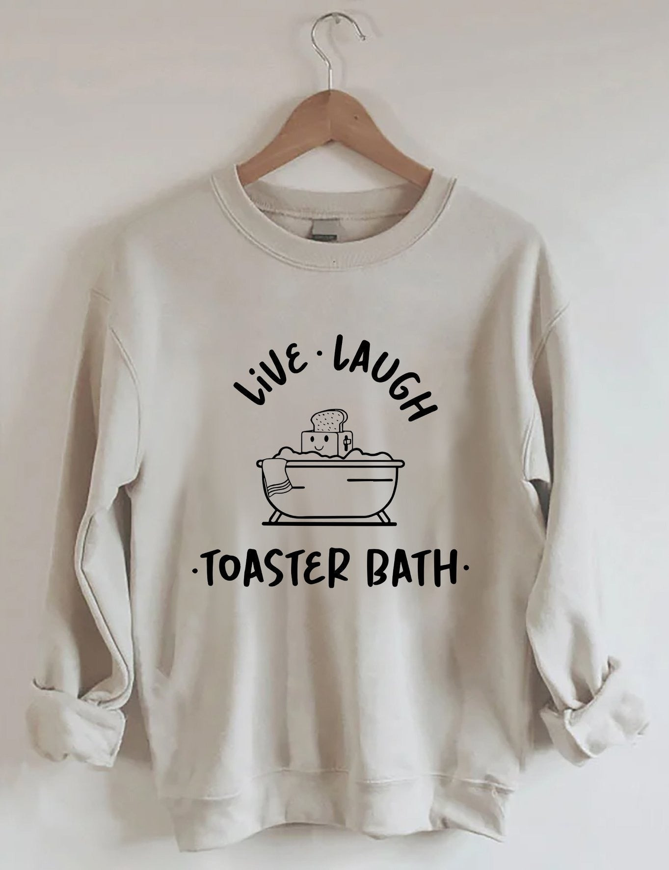 Live Laugh Toaster Bath Sweatshirt Cute Graphic Crewnecks Gifts For Sister Live Laugh Toaster Bath Sweatshirt Cute Graphic Crewnecks Gifts For Sister