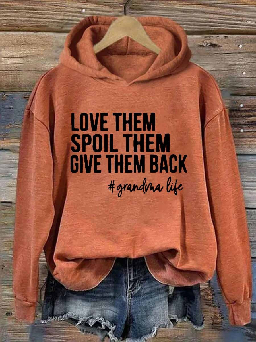 Love Them Spoil Them Give Them Back Grandma Life Hoodie For Grandma Funny Sayings Love Them Spoil Them Give Them Back Grandma Life Hoodie For Grandma Funny Sayings