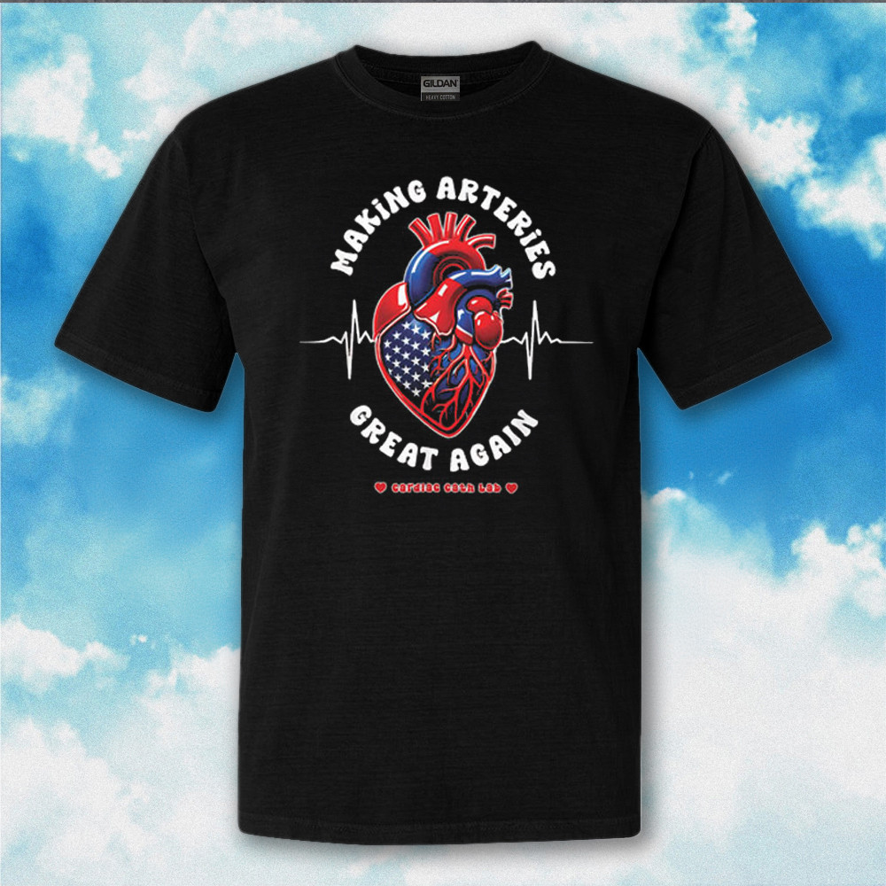 Making Arteries Great Again Cardiac Cath Lab Shirt Funny Cardiology T-Shirt Gifts Making Arteries Great Again Cardiac Cath Lab Shirt Funny Cardiology T-Shirt Gifts