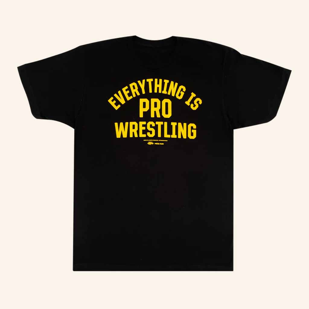 Mega Ran Merch Everything Is Pro Wrestling Black T-Shirt Good Christmas Gifts For Men Mega Ran Merch Everything Is Pro Wrestling Black T-Shirt Good Christmas Gifts For Men