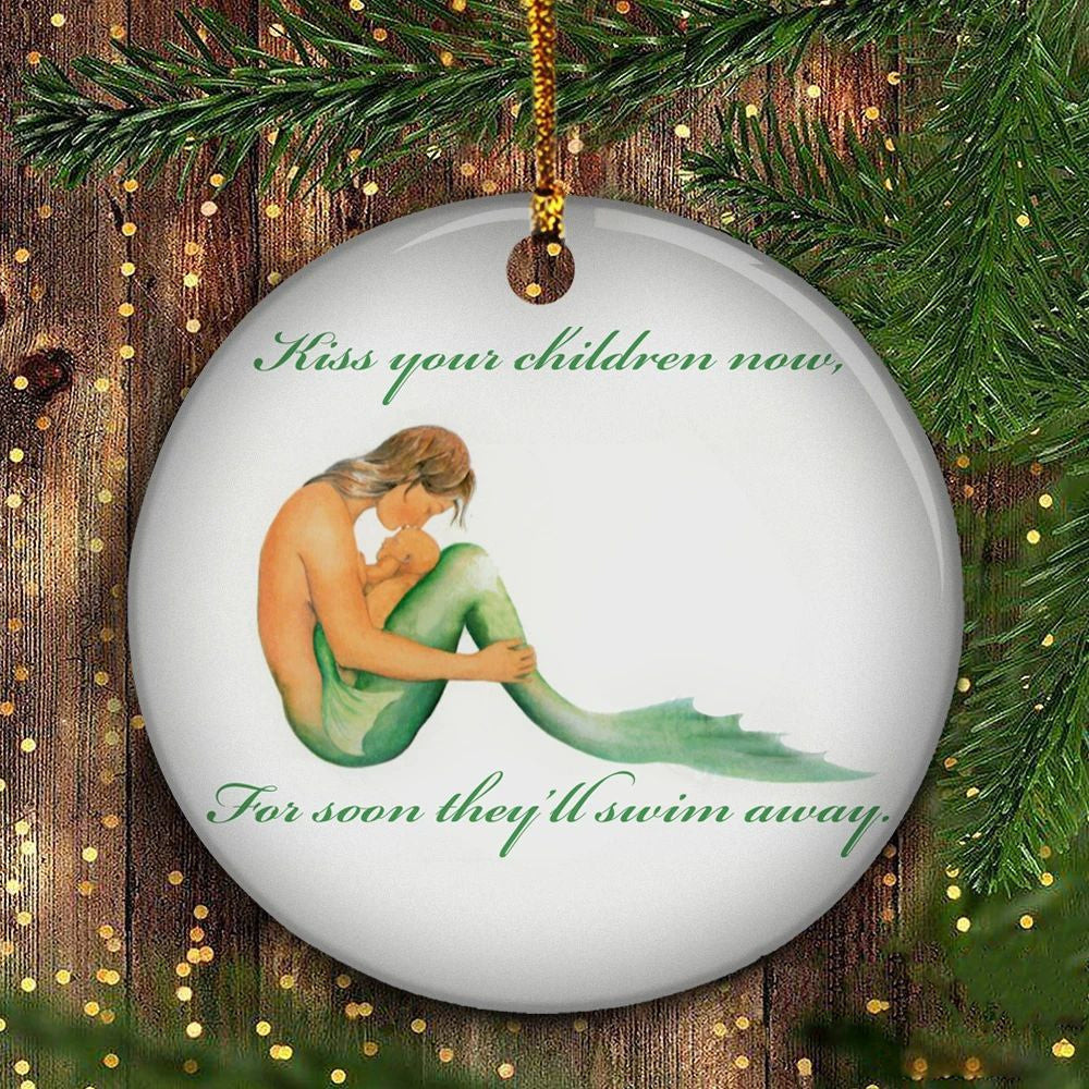 Mermaid Ornament Kiss Your Children Now For Soon They'll Swim Away Little Mermaid Ornament Xmas Mermaid Ornament Kiss Your Children Now For Soon They'll Swim Away Little Mermaid Ornament Xmas