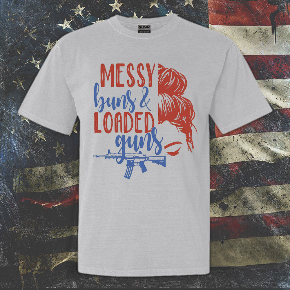 Messy Buns And Loaded Guns Shirt Pro Gun T-Shirt Patriotic Clothing Gifts For Him Messy Buns And Loaded Guns Shirt Pro Gun T-Shirt Patriotic Clothing Gifts For Him