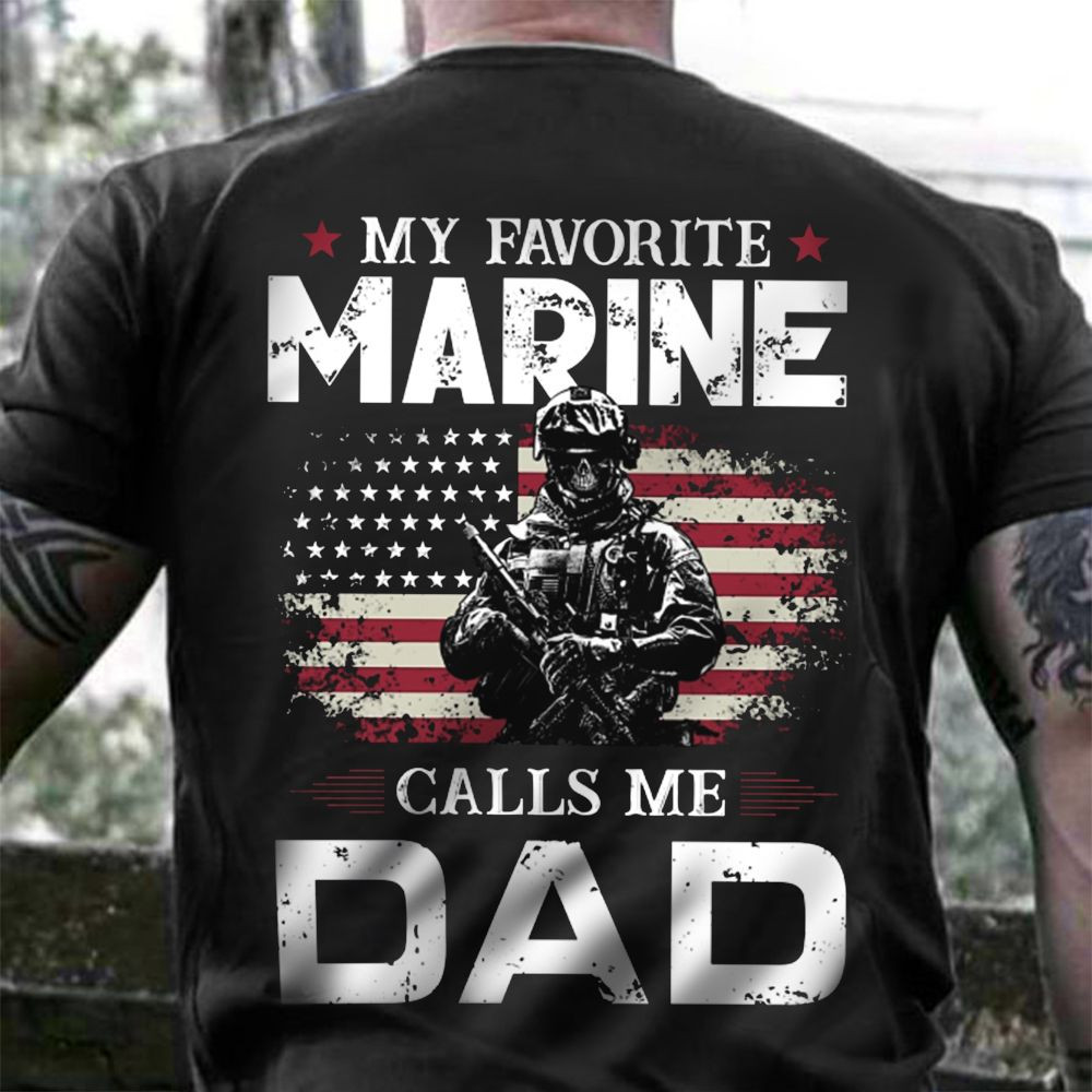My Favorite Marine Calls Me Dad T-Shirt Honor Father's Day Shirt Gift From Marine Son My Favorite Marine Calls Me Dad T-Shirt Honor Father's Day Shirt Gift From Marine Son